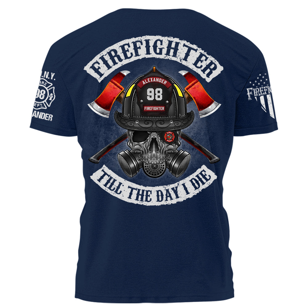 Firefighter Till The Day I Die Personalized Shirt Gift For Firefighter Fireman K1702