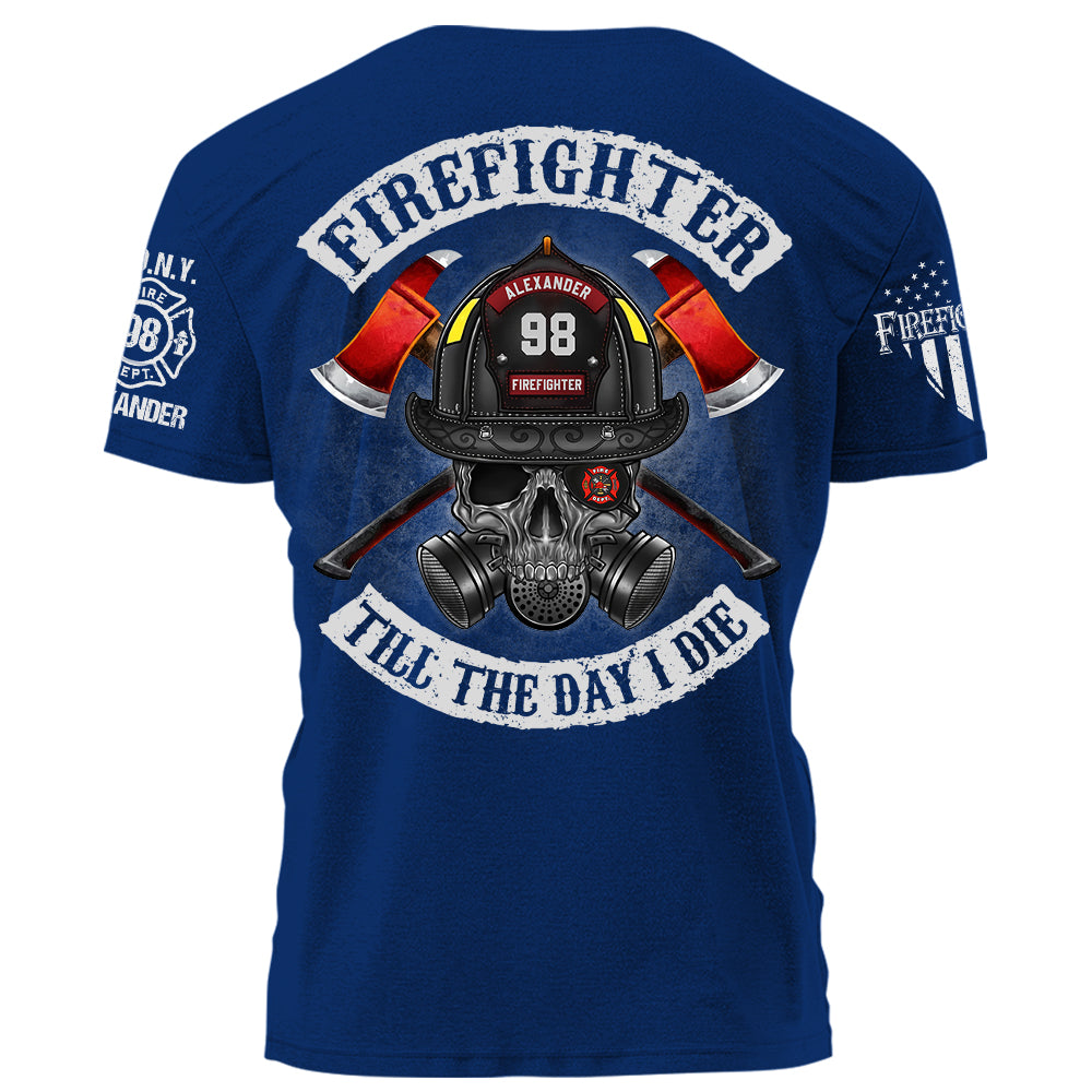 Firefighter Till The Day I Die Personalized Shirt Gift For Firefighter Fireman K1702