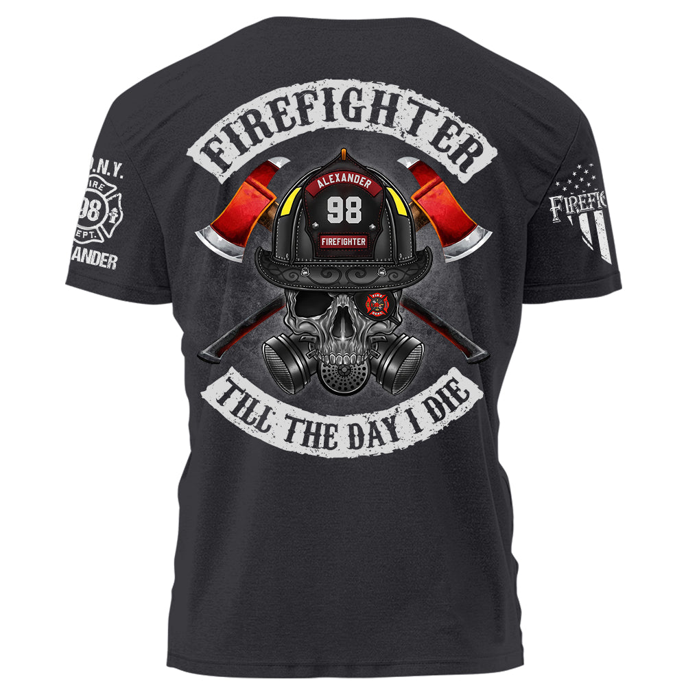 Firefighter Till The Day I Die Personalized Shirt Gift For Firefighter Fireman K1702