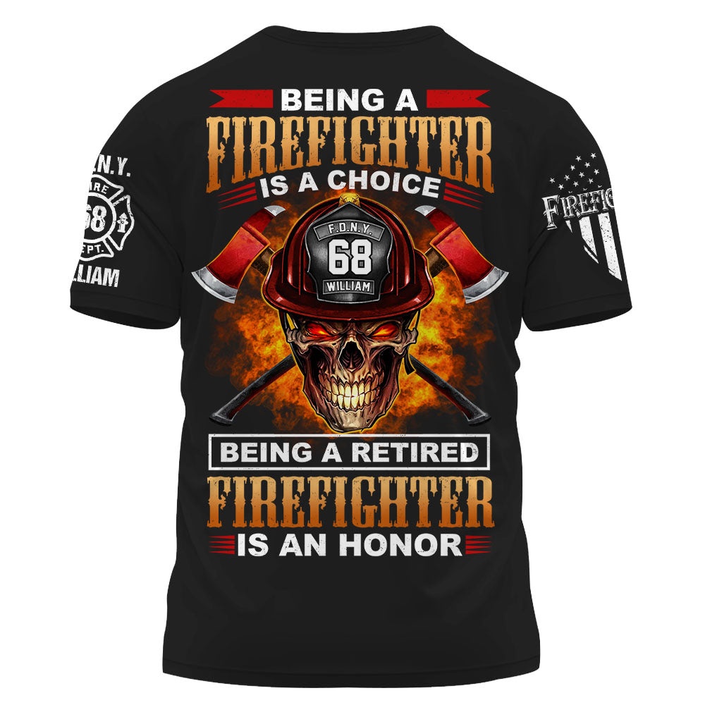 Custom Shirt Being A Firefighter Is A Choice Being A Retired Firefighter IS An Honor Gift For Fireman K1702