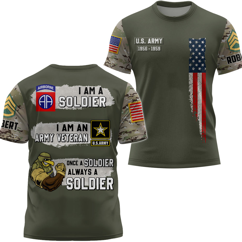 Personalized All Over Print Shirt I Am A Soldier I Am A Army Veteran Once A Soldier Always A Soldier Custom Gift For Veterans K1702 Trhn