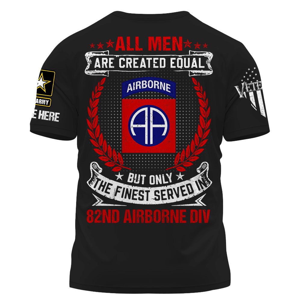 Personalized Shirt All Men Are Created Equal But Only The Finest Served In US Military Custom Military Unit Patches Gift For Veteran K1702